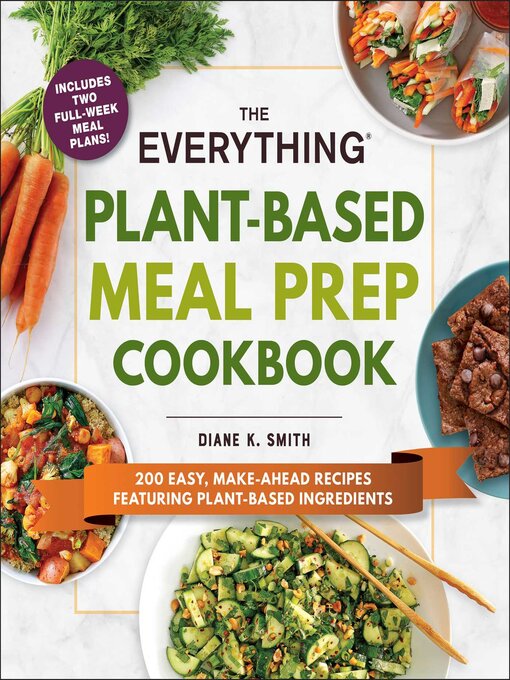 Title details for The Everything Plant-Based Meal Prep Cookbook by Diane K. Smith - Wait list